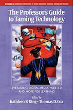 The Professor's Guide to Taming Technology Leveraging Digital Media, Web 2.0