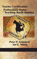 Teacher Certification and the Professional Status of Teaching in North America