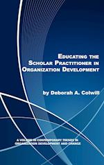 Educating the Scholar Practitioner in Organization Development (Hc)