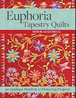 Euphoria Tapestry Quilts - Print-On-Demand-Edition: 40 Applique Motifs & 17 Flowering Projects 
