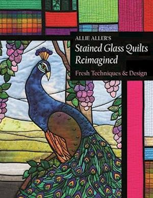 Allie Aller's Stained Glass Quilts Reimagined