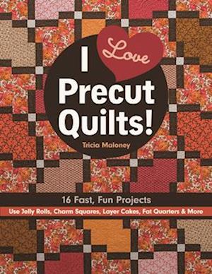 I Love Precut Quilts! - Print-On-Demand Edition