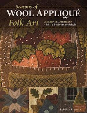 Seasons of Wool Applique Folk Art