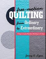 Free-Motion Quilting from Ordinary to Extraordinary