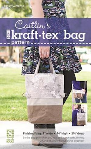 Caitlin's 3-In-1 Kraft-Tex Bag Pattern