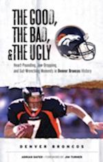 Good, the Bad, & the Ugly: Denver Broncos