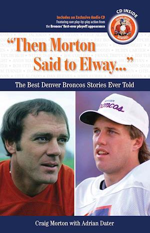 'Then Morton Said to Elway. . .'