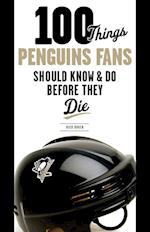 100 Things Penguins Fans Should Know & Do Before They Die