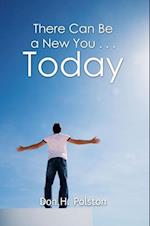 There Can Be a New You . . . Today