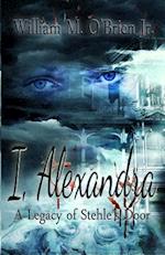 I, Alexandra (a Legacy of Stehle's Door)