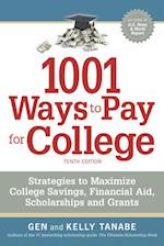 1001 Ways to Pay for College : Strategies to Maximize Financial Aid, Scholarships and Grants 