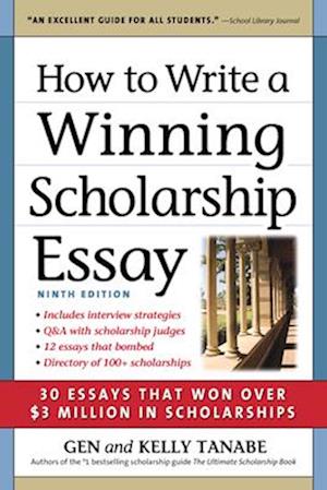 How to Write a Winning Scholarship Essay : 30 Essays That Won Over $3 Million in Scholarships