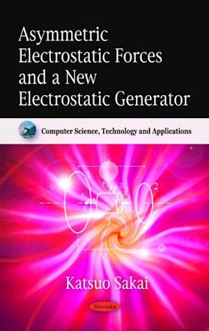 Asymmetric Electrostatic Forces and a New Electrostatic Generator (K)