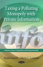 Taxing a Polluting Monopoly with Private Information