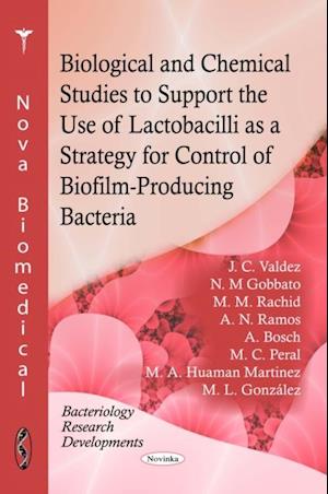 Biological and Chemical Studies to Support the Use of Lactobacilli as a Strategy for Control of Biofilm-Producing Bacteria