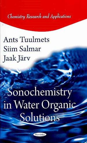 Sonochemistry in Water Organic Solutions