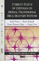 Current Status of Chitosan on Dermal / Transdermal Drug Delivery Systems