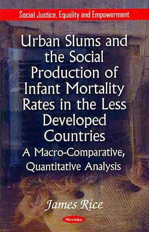 Urban Slums & the Social Production of Infant Mortality Rates in the Less Developed Countries