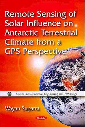 Remote Sensing of Solar Influence on Antarctic Terrestrial Climate from a GPS Perspective