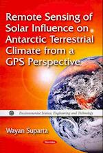 Remote Sensing of Solar Influence on Antarctic Terrestrial Climate from a GPS Perspective