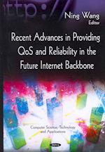 Recent Advances in Providing QoS & Reliability in the Future Internet Backbone