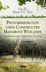 Phytoremediation Using Constructed Mangrove Wetlands