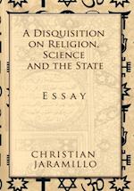 Disquisition on Religion, Science and the State