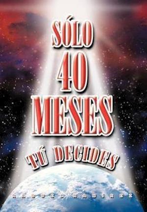 S Lo 40 Meses T Decides