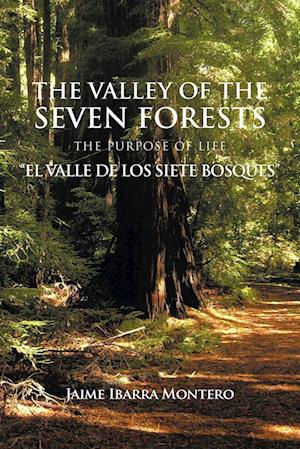 The Valley of the Seven Forests the Purpose of Life El Valle de Los Siete Bosques