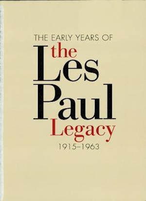 Early Years of the Les Paul Legacy