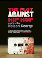 George, N:  The Plot Against Hip Hop