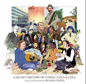 Cortes, R:  A Secret History Of Coffee, Coca & Cola