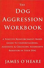 THE DOG AGGRESSION WORKBOOK, 3RD EDITION