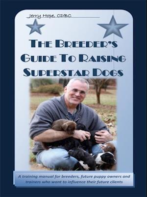 BREEDER'S GUIDE TO RAISING SUPERSTAR DOGS