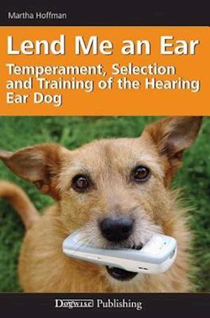 Lend Me an Ear: Temperament, Selection and Training of the Hearing Ear Dog