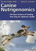 Canine Nutrigenomics - The New Science of Feeding Your Dog for Optimum Health