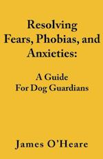 Resolving Fears, Phobias, and Anxieties