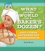 What in the World Is a Baker's Dozen? and Other Interesting Measurements