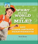 What in the World Is a Mile? and Other Distance Measurements