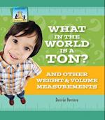 What in the World Is a Ton? and Other Weight & Volume Measurements