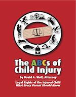 ABCs of Child Injury - Legal Rights of the Injured Child - What Every Parent Should Know