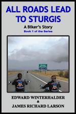 All Roads Lead To Sturgis: A Biker's Story