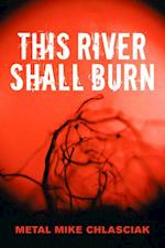 This River Shall Burn