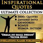 INSPIRATIONAL QUOTES - Motivational Quotes - ULTIMATE COLLECTION - 3000+ Quotes - PLUS BONUS SPECIAL HUMOR SECTION