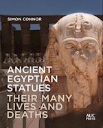 Ancient Egyptian Statues : Their Many Lives and Deaths 