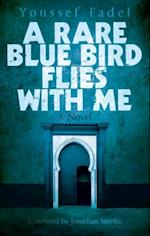 A Rare Blue Bird Flies with Me : A Novel