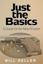 Just the Basics a Guide for the New Shooter