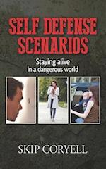 Self Defense Scenarios: Staying Alive in a Dangerous World 