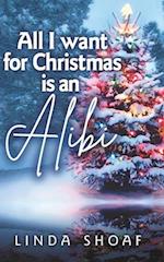 All I Want For Christmas is an Alibi 