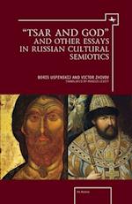 'Tsar and God' and Other Essays in Russian Cultural Semiotics